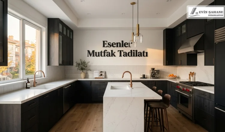 Esenler Mutfak Tadilatı